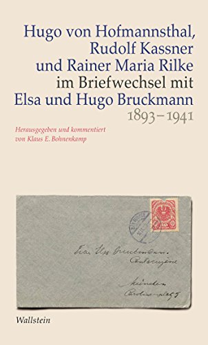 Hugo von Hofmannsthal, Rudolf Kassner und Rainer Maria Rilke im Briefwechsel mit Elsa und Hugo Bruckmann 1893-1941 (German Edition)