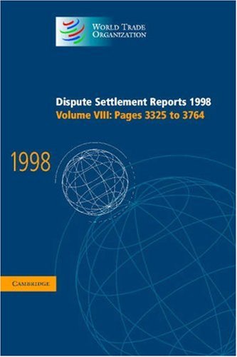 Dispute Settlement Reports 1998: Volume 8, Pages 3325-3764: Pages 3325-3764 v. 8 (World Trade Organization Dispute Settlement Reports)