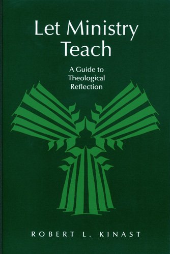 Let Ministry Teach: A Guide to Theological Reflection (From the Interfaith Sexual Trauma Institute)