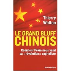 Le grand bluff chinois : Comment P�kin nous vend sa � r�volution � capitaliste
