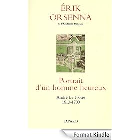 Portrait d'un homme heureux:André Le Nôtre 1913-1700