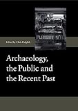 Archaeology, the public and the recent past