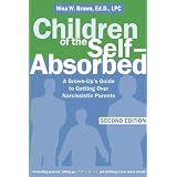 Children of the Self-Absorbed: A Grown-Up's Guide to Getting Over Narcissistic Parentsvon "Nina W. Brown"