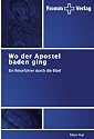 Wo der Apostel baden ging: Ein Reiseführer durch die Bibel