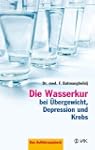 Die Wasserkur bei �bergewicht, Depres...