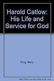 Harold Catlow : his life and service for God