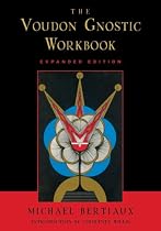 The Voudon Gnostic Workbook: Expanded Edition