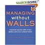 Managing Without Walls: Maximize Success with Virtual, Global, and Cross-cultural Teams