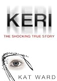 KERI: the SHOCKING true story of a child abused (child abuse true stories)