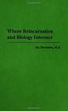 Where Reincarnation and Biology Intersect