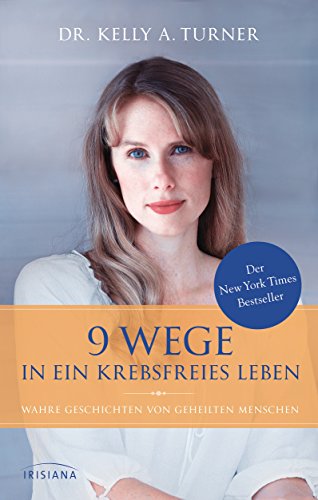 Download 9 Wege in ein krebsfreies Leben: Wahre Geschichten von geheilten Menschen Download 9 Wege in ein krebsfreies Leben: Wahre Geschichten von geheilten Menschen
