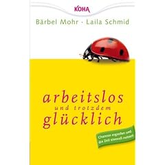 Arbeitslos und trotzdem gl�cklich: Chancen ergreifen und die Zeit sinnvoll nutzen