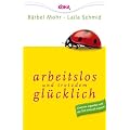 Arbeitslos und trotzdem gl�cklich: Chancen ergreifen und die Zeit sinnvoll nutzen