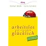 Arbeitslos und trotzdem gl�cklich: Chancen ergreifen und die Zeit sinnvoll nutzen