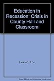 Education in recession : crisis in county hall and classroom