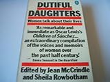 Dutiful daughters : women talk about their lives