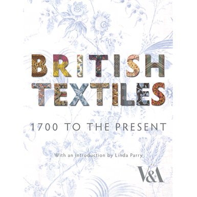 British Textiles: 1700 to the Present