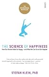 The science of happiness : how our brains make us happy - and what we can do to get happier