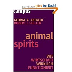 Animal Spirits: Wie Wirtschaft wirklich funktioniert