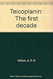 Teicoplanin : the first decade