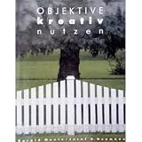 Objektive kreativ nutzen - Harald Mante, Josef H. Neumann