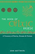 The Book of Celtic Verse: A Treasury of Poetry, Dreams & Visions