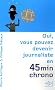 Oui, vous pouvez devenir journaliste en 45 minutes chrono
