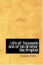 Life of Tecumseh and of His Brother the Prophet