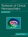 Textbook of Clinical Neuropsychiatry