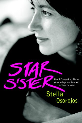 Star Sister: How I Changed My Name, Grew Wings , and Learned to Trust Intuition