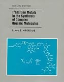 Transition Metals in the Synthesis of Complex Organic Molecules     **ISBN: 9781891389047**