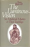 The luminous vision : six medieval mystics and their teachings