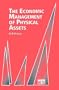 The Economic Management of Physical Assets