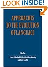 Approaches to the Evolution of Language: Social and Cognitive Bases