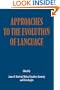 Approaches to the Evolution of Language: Social and Cognitive Bases