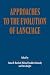 Approaches to the Evolution of Language: Social and Cognitive Bases