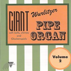 Giant Wurlitzer Pipe Organ Vol. 2