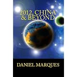 2012, China & Beyond: World Thinking, China's Global Role, Individual Survival and the Path of Life beyond the End of Civilization as we know it