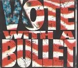 Vote with a bullet (5 tracks, 1992)