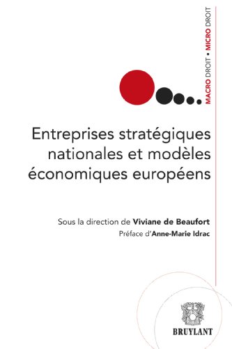 Entreprises stratégiques nationales et modèles économiques européens (Macro droit / Micro droit) (French Edition)