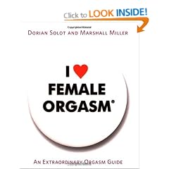 I Love Female Orgasm: An Extraordinary Orgasm Guide