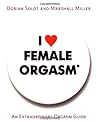 I Love Female Orgasm: An Extraordinary Orgasm Guide