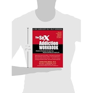 The Sex Addiction Workbook: Proven Strategies to Help You Regain Control of Your Life (New Harbinger Self-Help Workbook)