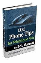 101 Phone Tips for Telephone Pros - Scripts proven to work for 38 years