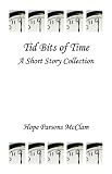 Tid Bits of Time - A Short Story Collection