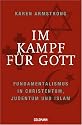 Im Kampf f&uuml;r Gott: Fundamentalismus in Christentum, Judentum und Islam