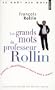 Les grands mots du professeur Rollin (French Edition)