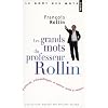 Les grands mots du professeur Rollin : Panac�e, ribouldingue et autres mots � sauver