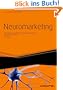 Neuromarketing: Erkenntnisse der Hirnforschung f�r Markenf�hrung, Werbung und Verkauf