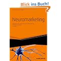 Neuromarketing: Erkenntnisse der Hirnforschung f�r Markenf�hrung, Werbung und Verkauf